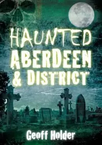 Haunted Aberdeen & District Holder, Geoff — photo 2