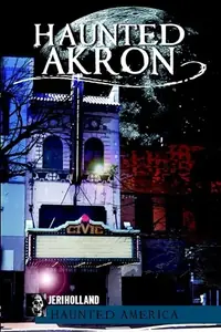 Haunted Akron Holland, Jeri — photo 2