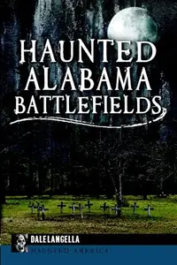 Haunted Alabama Battlefields Langella, Dale — photo 2