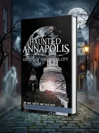 Haunted Annapolis: Ghosts of the Capital City — photo 1