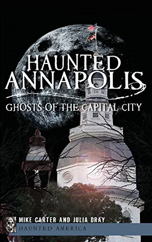 Haunted Annapolis: Ghosts of the Capital City — photo 3