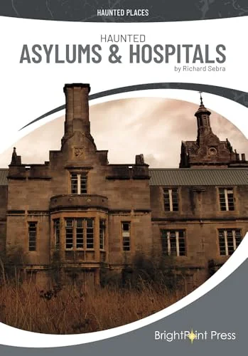 Haunted Asylums & Hospitals Sebra, Richard