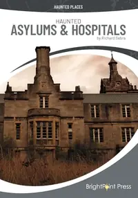 Haunted Asylums & Hospitals Sebra, Richard — photo 2