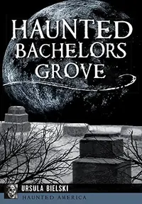 Haunted Bachelors Grove Bielski, Ursula — photo 2