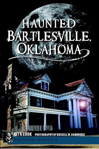 Haunted Bartlesville, Oklahoma Cook, Rita