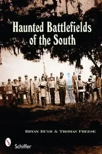 Haunted Battlefields of the South: Civil War Ghost Stories — photo 2