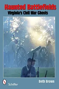 Haunted Battlefields: Virginia's Civil War Ghosts — photo 2