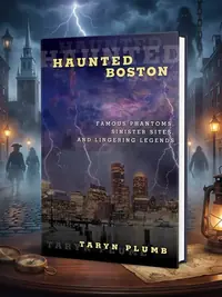 Haunted Boston: Famous Phantoms, Sinister Sites, and Lingering Legends Plumb, Taryn — photo 1