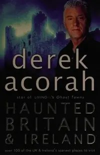 Haunted Britain and Ireland: Over 100 of the Scariest Places to Visit in the UK and Ireland — photo 2