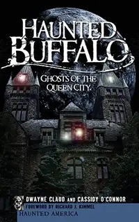 Haunted Buffalo: Ghosts of the Queen City — photo 2