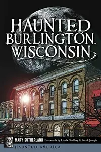 Haunted Burlington, Wisconsin Sutherland, Mary — photo 2