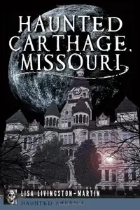 Haunted Carthage, Missouri Livingston-Martin, Lisa — photo 2