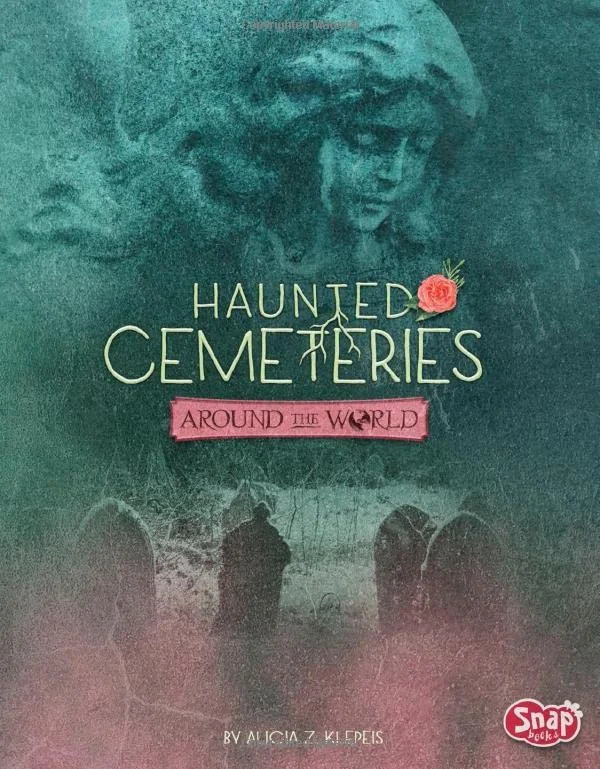 Haunted Cemeteries Around the World Klepeis, Alicia Z