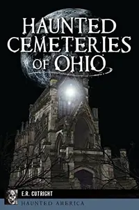 Haunted Cemeteries of Ohio Cutright, Earnest R — photo 2