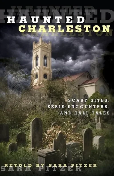 Haunted Charleston: Scary Sites, Eerie Encounters, And Tall Tales Pitzer, Sara — dewey-133