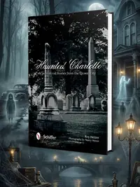 Haunted Charlotte: Supernatural Stories from the Queen City — photo 1