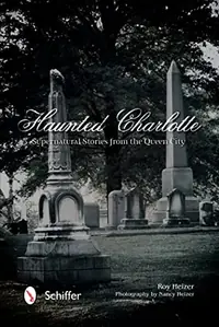 Haunted Charlotte: Supernatural Stories from the Queen City — photo 2