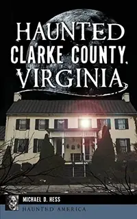 Haunted Clarke County, Virginia — photo 2