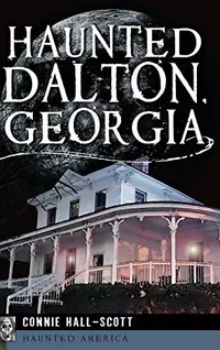 Haunted Dalton, Georgia — photo 2