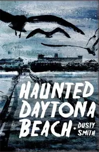 Haunted Daytona Beach Smith, Dusty — photo 2