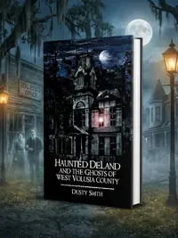 Haunted Deland and the Ghosts of West Volusia County — photo 1