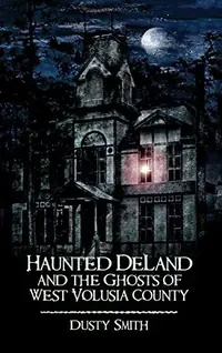 Haunted Deland and the Ghosts of West Volusia County — photo 2