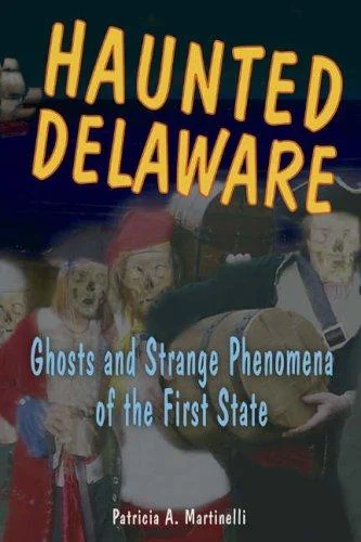 Haunted Delaware Martinelli, Patricia A