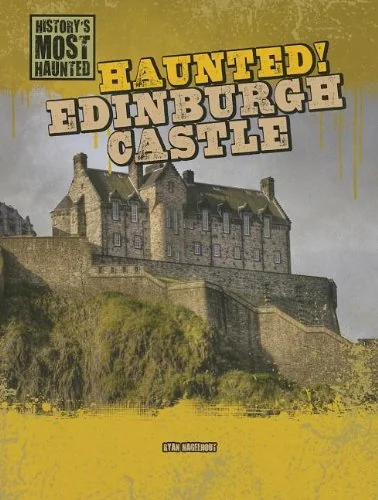 Haunted! Edinburgh Castle Nagelhout, Ryan
