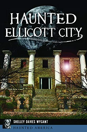 Haunted Ellicott City Wygant, Shelley