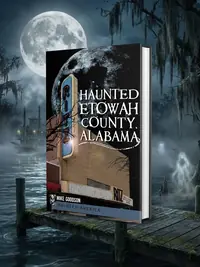 Haunted Etowah County, Alabama Goodson, Mike — photo 1