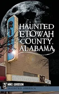Haunted Etowah County, Alabama — photo 2