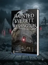 Haunted Everett, Washington Cuyle, Deborah — photo 1