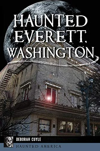 Haunted Everett, Washington Cuyle, Deborah