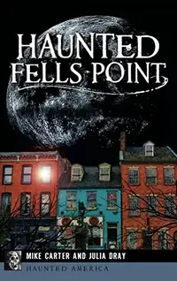 Haunted Fells Point: Ghosts of Baltimore's Waterfront — photo 2