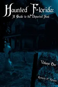 Haunted Florida: A Guide to the Departed Soul: Volume One — photo 2
