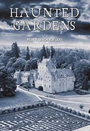 Haunted Gardens: An International Journey Underwood, Peter