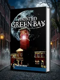 Haunted Green Bay Freiss, Timothy — photo 1