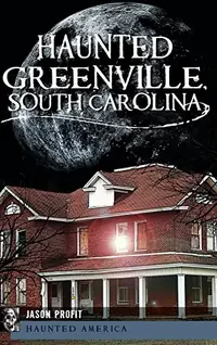 Haunted Greenville, South Carolina — photo 2