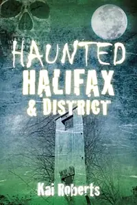 Haunted Halifax & District Roberts, Kai — photo 2