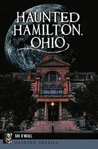 Haunted Hamilton, Ohio O'Neill, Shiela — photo 2