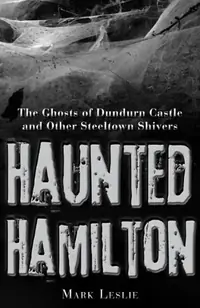 Haunted Hamilton: The Ghosts of Dundurn Castle and Other Steeltown Shivers — photo 3