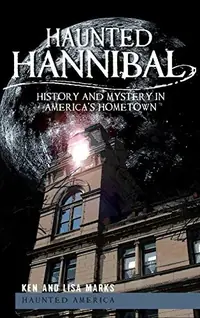Haunted Hannibal: History and Mystery in America's Hometown — photo 2