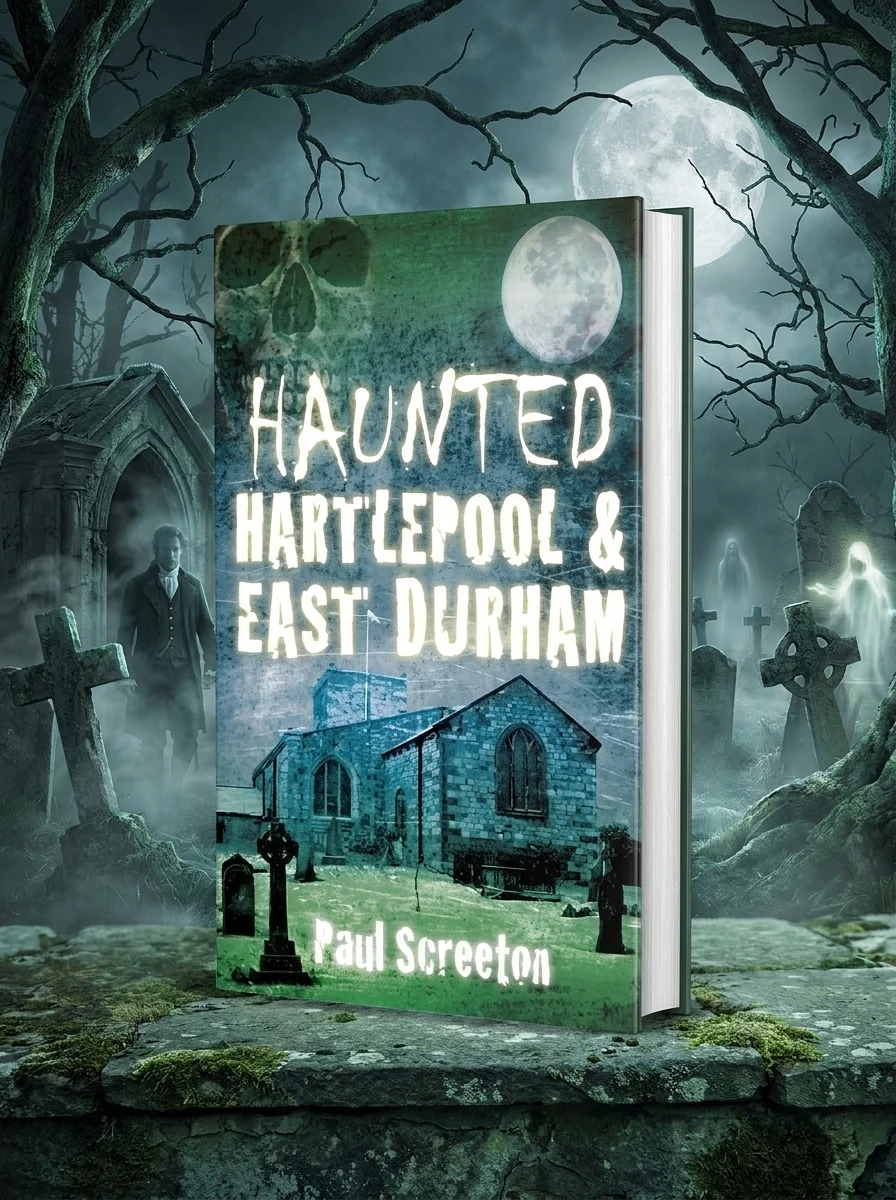 Haunted Hartlepool & East Durham Screeton, Paul