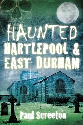 Haunted Hartlepool & East Durham — photo 3