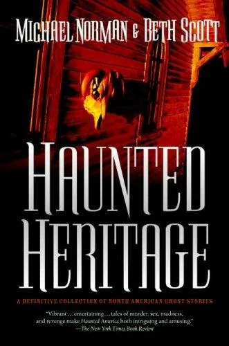 Haunted Heritage: A Definitive Collection of North American Ghost Stories Norman, Michael