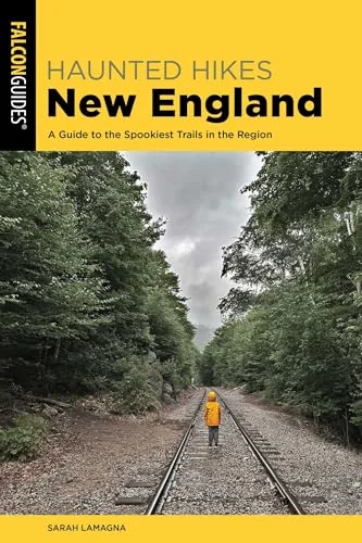 Haunted Hikes New England: A Guide to the Spookiest Trails in the Region