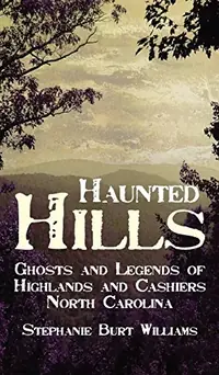 Haunted Hills: Ghosts and Legends of Highlands and Cashiers North Carolina — photo 2
