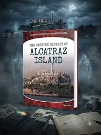 Haunted History of Alcatraz Island Gagne, Tammy — photo 1