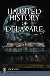 Haunted History of Delaware Hitchens, Josh — photo 2