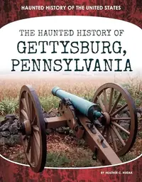 Haunted History of Gettysburg, Pennsylvania Hudak, Heather C — photo 2